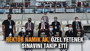 Rektör Namık Ak, özel yetenek sınavını takip etti