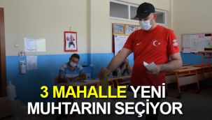 3 Mahalle Yeni Muhtarını Seçiyor