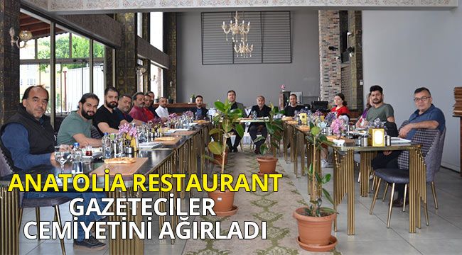 Anatolia Restaurant Gazeteciler Cemiyetini Ağırladı