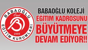 Babaoğlu Koleji Eğitim Kadrosunu Büyütmeye Devam Ediyor
