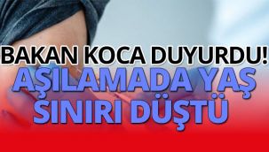Bakan Koca duyurdu! Aşılamada yaş sınırı düştü 