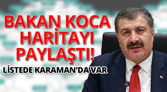 Bakan Koca haritayı paylaştı! Listede Karaman'da var