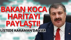 Bakan Koca haritayı paylaştı! Listede Karaman'da var