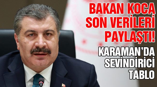 Bakan Koca son verileri paylaştı! Karaman'da sevindirici tablo