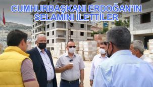 Cumhurbaşkanı Erdoğan'ın selamını ilettiler