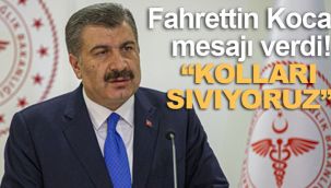 Fahrettin Koca: "Kolları sıvıyoruz"