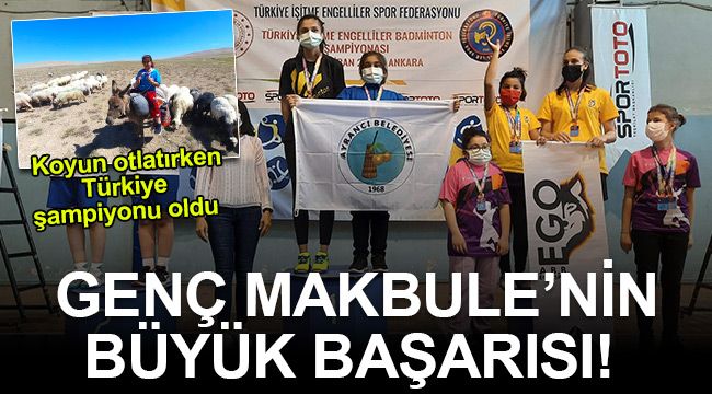 Genç Makbule'nin büyük başarısı!
