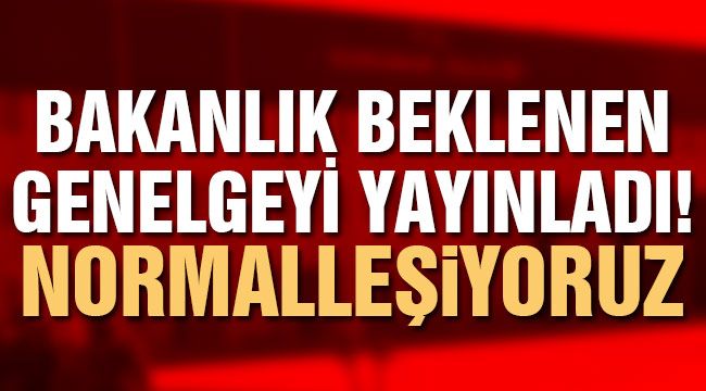 İçişleri 81 ile genelge gönderdi! Normalleşiyoruz 