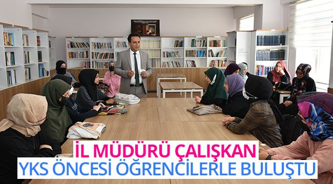 İl Müdürü Çalışkan, YKS öncesi öğrencilerle buluştu