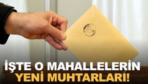 İşte o mahallelerin yeni muhtarları