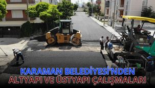 Karaman Belediyesi'nden altyapı ve üstyapı çalışmaları