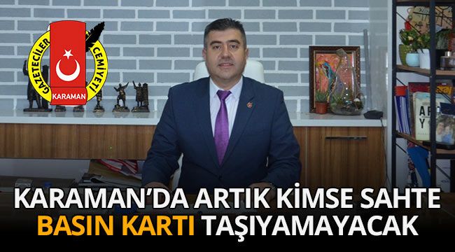 Karaman'da artık kimse sahte basın kartı taşıyamayacak