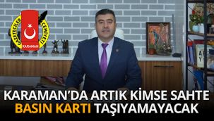 Karaman'da artık kimse sahte basın kartı taşıyamayacak