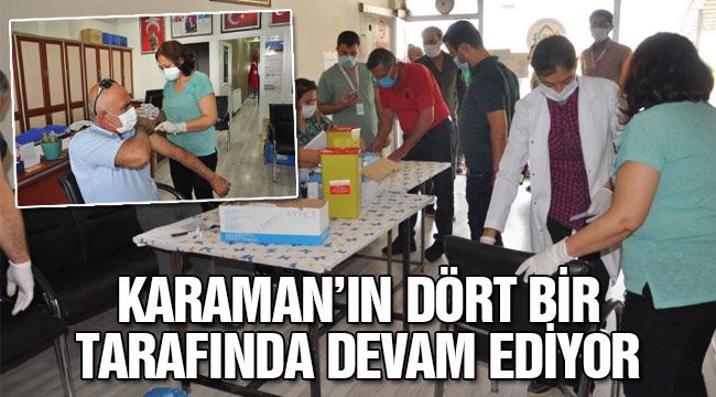 Karaman'ın dört bir tarafında aşılama devam ediyor