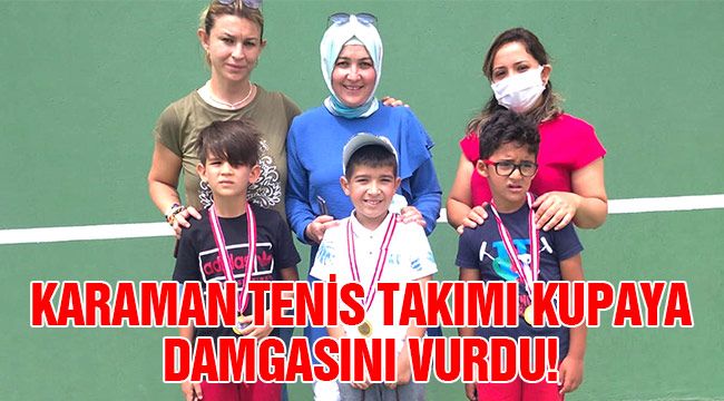 Karaman tenis takımı kupaya damgasını vurdu!