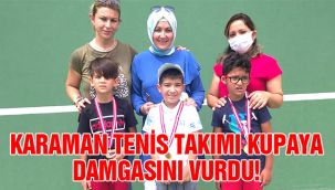 Karaman tenis takımı kupaya damgasını vurdu!