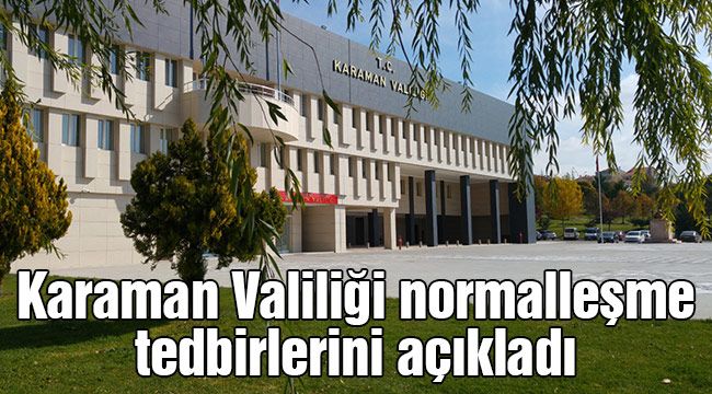Karaman Valiliği normalleşme tedbirlerini açıkladı