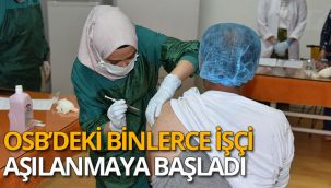 OSB'deki binlerce işçi aşılanmaya başladı