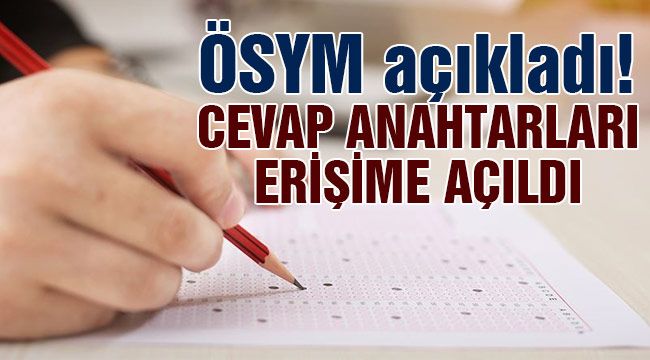 ÖSYM açıkladı! Cevap anahtarları erişime açıldı