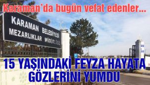 15 yaşındaki Feyza hayata gözlerini yumdu