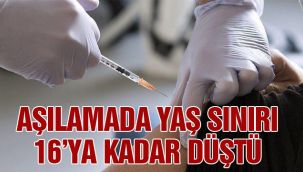 Aşılamada yaş sınırı 16'ya kadar düştü