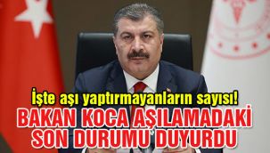 Bakan Koca aşılamadaki son durumu duyurdu