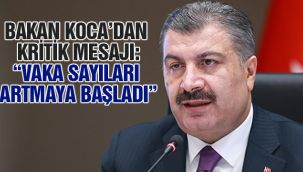 Bakan Koca'dan kritik mesajı: "Vaka Sayıları Artmaya Başladı"
