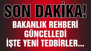 Bakanlık rehberi güncelledi! İşte yeni tedbirler 