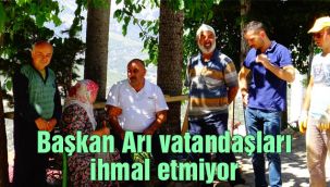 Başkan Arı vatandaşları ihmal etmiyor