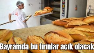 Bayramda bu fırınlar açık olacak 
