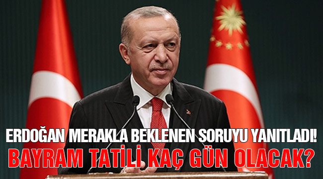 Erdoğan merakla beklenen soruyu yanıtladı! 