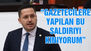 Eser: "Gazetecilere Yapılan Bu Saldırıyı Kınıyorum"