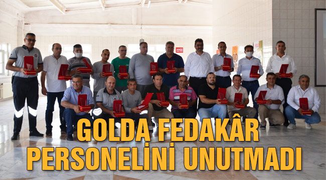GOLDA fedakâr personelini unutmadı 
