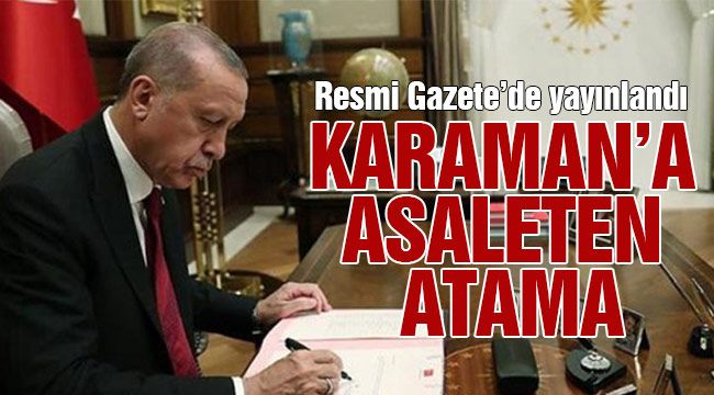 Karaman'a asaleten atama!