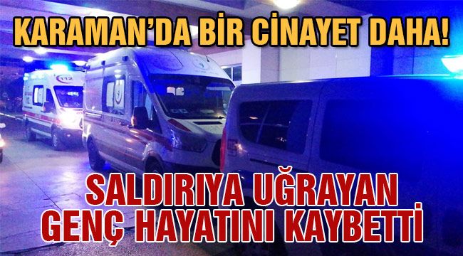 Karaman'da bir cinayet daha!