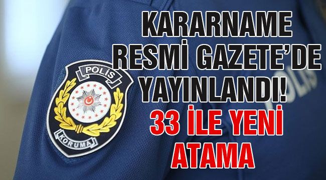 Kararname Resmi Gazete'de yayınlandı! 33 ile yeni atama 