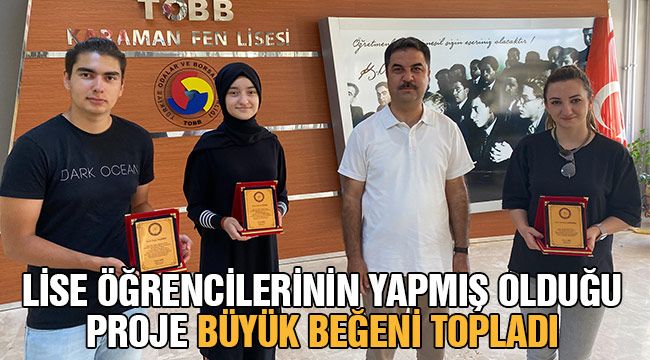 Lise öğrencilerinin yapmış olduğu proje büyük beğeni topladı