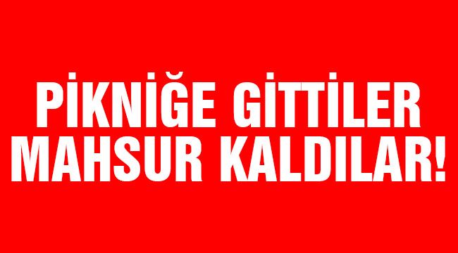 Pikniğe gittiler mahsur kaldılar!