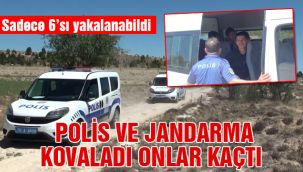 Polis ve jandarma kovaladı onlar kaçtı 