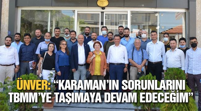 Ünver: "Karaman'ın sorunlarını TBMM'ye taşımaya devam edeceğim"