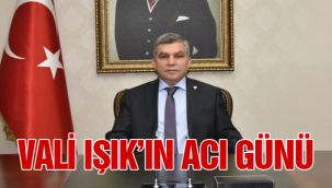 Vali Işık'ın acı günü