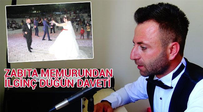 Zabıta memurundan ilginç düğün daveti 