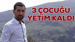 3 çocuğu yetim kaldı