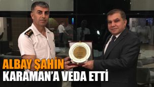 Albay Şahin, Karaman'a veda etti