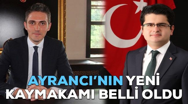Ayrancı'nın yeni kaymakamı belli oldu