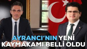 Ayrancı'nın yeni kaymakamı belli oldu