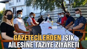 Gazetecilerden Işık Ailesine Taziye Ziyareti