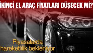 İkinci el araç fiyatları düşecek mi?