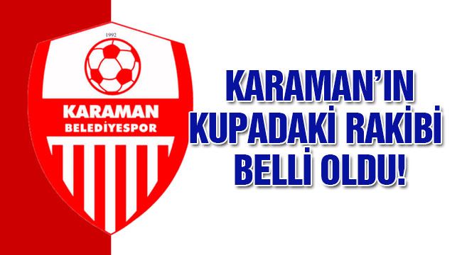 Karaman'ın kupadaki rakibi belli oldu