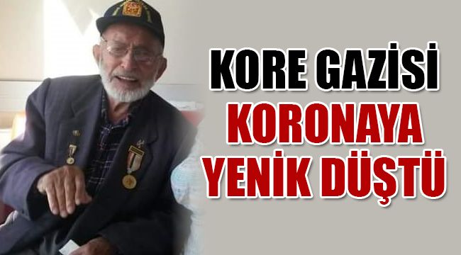 Kore gazisi koronaya yenik düştü